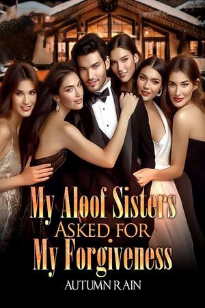 My Aloof Sisters Asked for My Forgiveness
