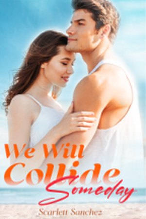 We Will Collide Someday by Scarlett Sanchez