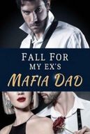 Fall For My Ex’s Mafia Father
