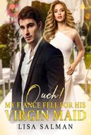 Ouch, My CEO Fiance Fell For His Maid